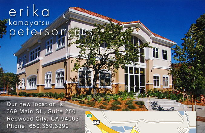 new  office of Erika Kamayatsu Peterson, DDS. 369 Main Street Suite 250, Redwood City, California, Phone: 650.369.3399